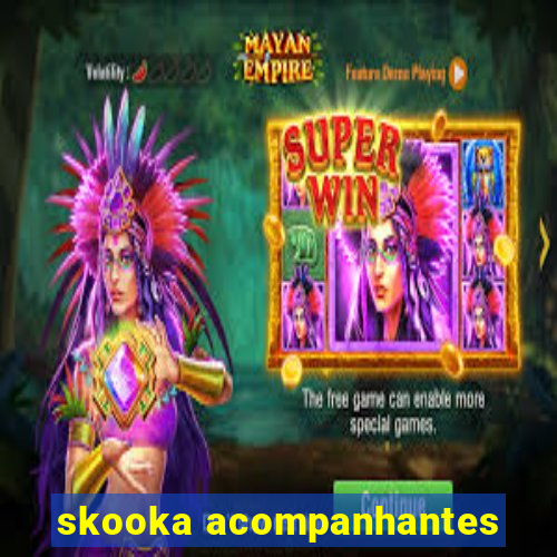 skooka acompanhantes